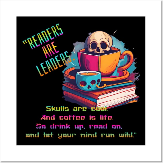 Readers are Leaders (Skull and Coffee Motivation and Inspiration) Wall Art by Inspire Me 